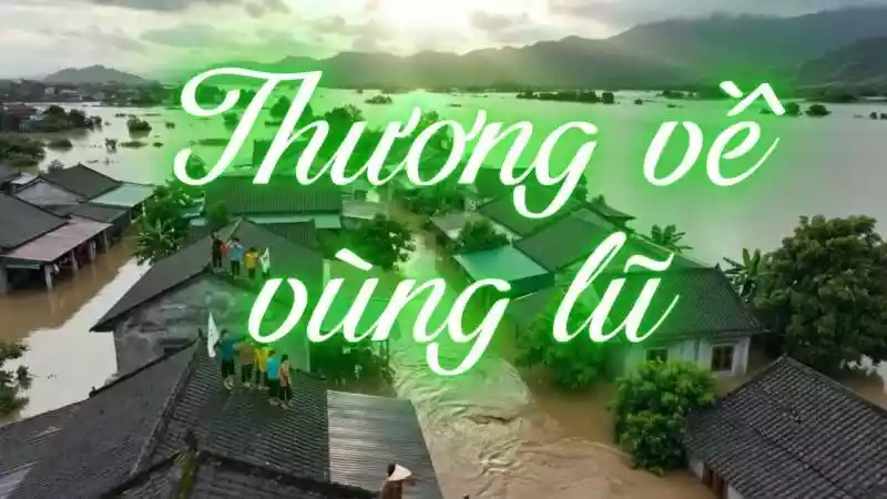  Thương về vùng lũ miền Trung và Tây Nguyên: Trái tim sẻ chia từ mọi miền đất nước.